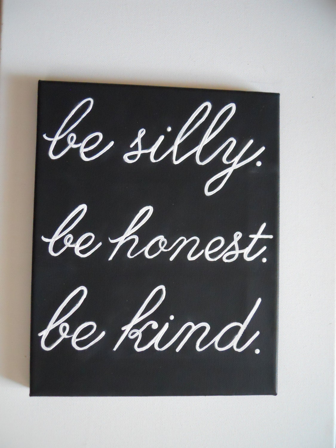 be silly be honest be kind