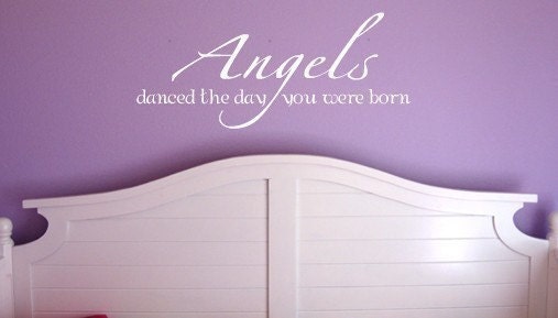 Angels danced the day you were born...Vinyl Lettering for wall