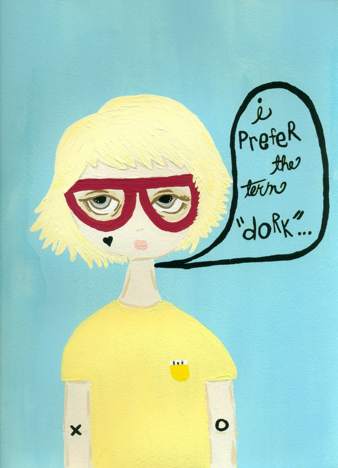 i prefer the term dork... 8x10 print