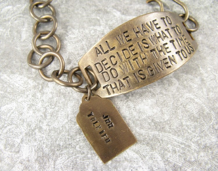All we have to decide is what to do with the time that is given to us - LOTR Tolkien hand stamped bracelet quote, Lord of the Rings