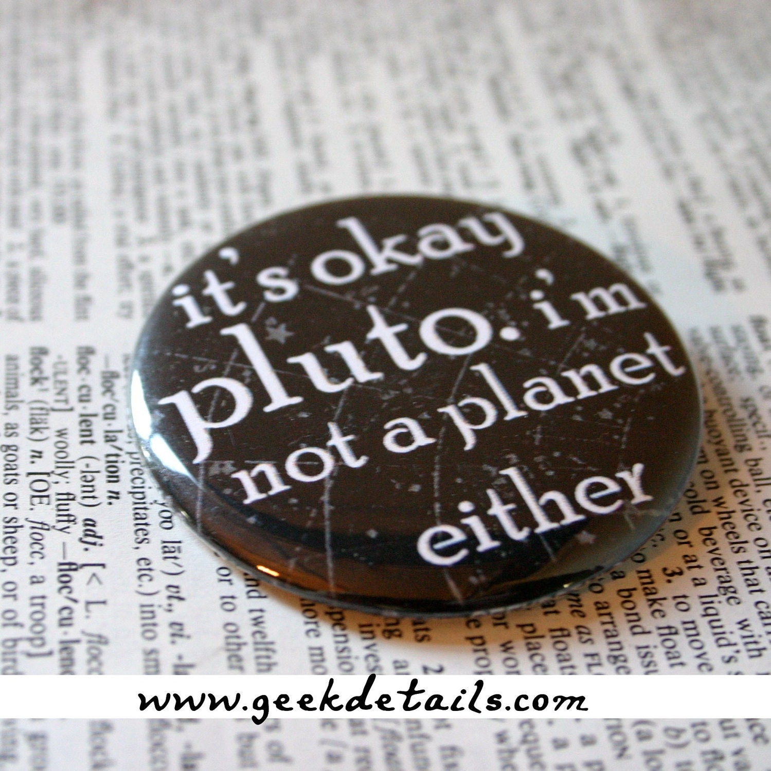 It's okay pluto, I'm not a planet either Black Pinback Button