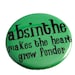 Absinthe Makes The Heart Grown Fonder Pinback Button