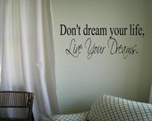 Wall Decal Quote Don't dream your life, Live Your Dreams Wall Decal Wall Words Wall Words Transfer Sticker