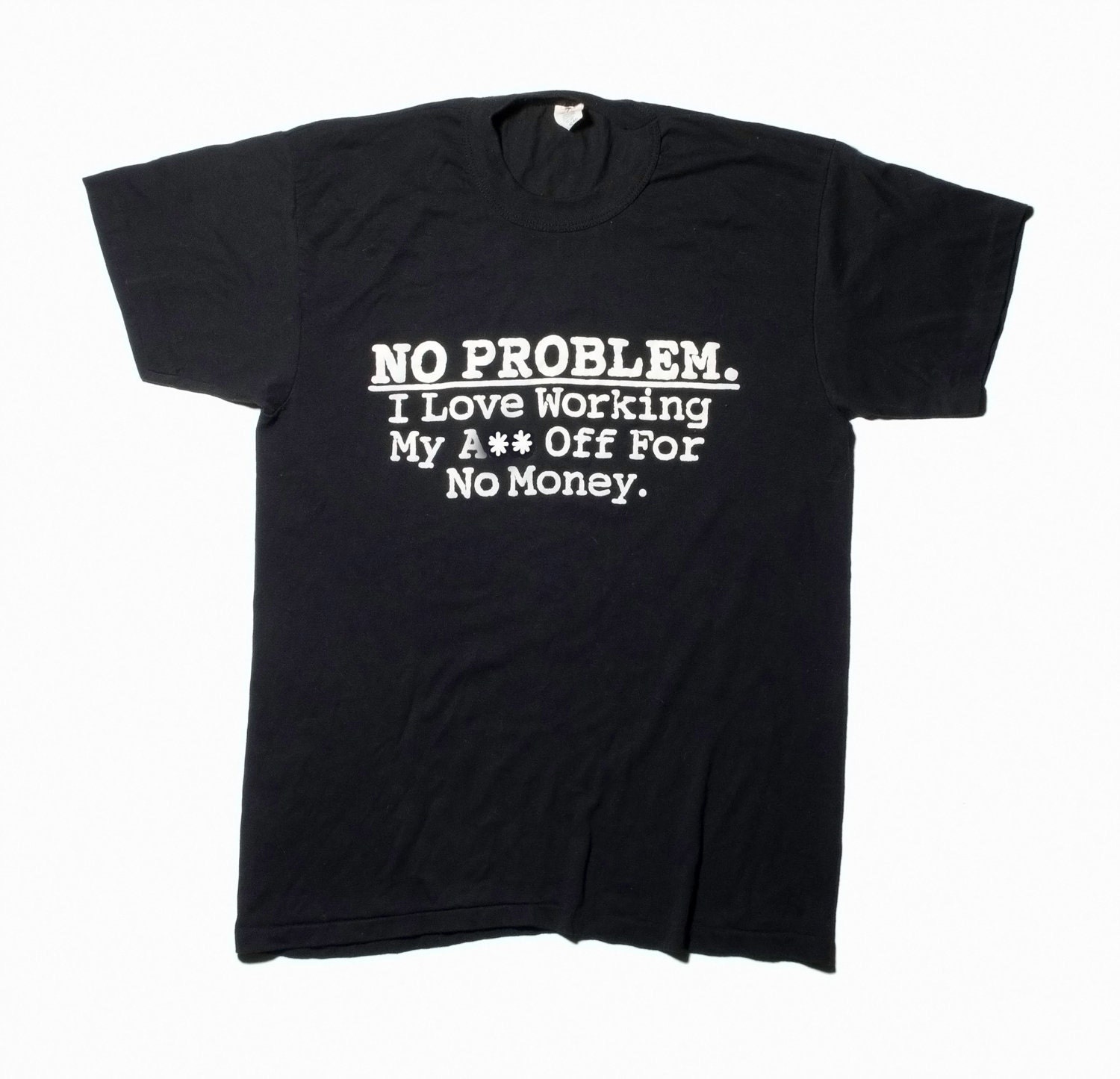 VTG 80's Snarky "I Love Working For No Money" Text T-Shirt (Medium / Large) Unisex Dark Humor Slogan Kitschy Thin Tee