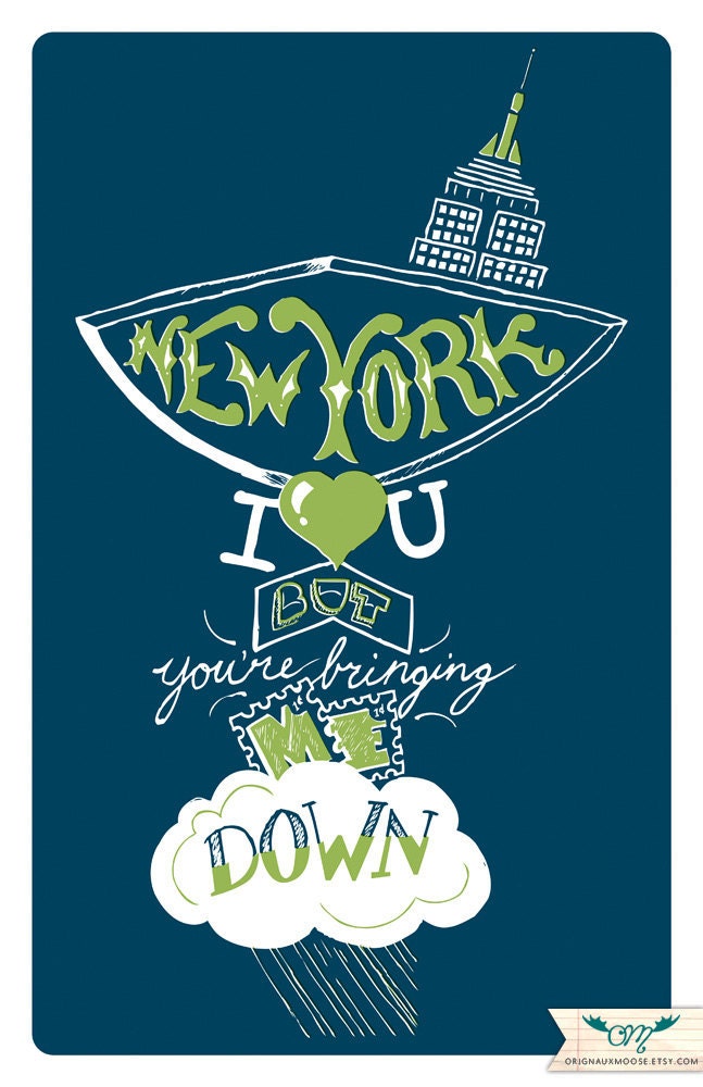New York I Love You, But You're Bringing Me Down - Navy/Green - 11x17 Poster