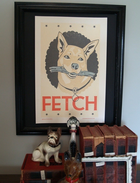 Fetch, Handprinted Letterpress Poster