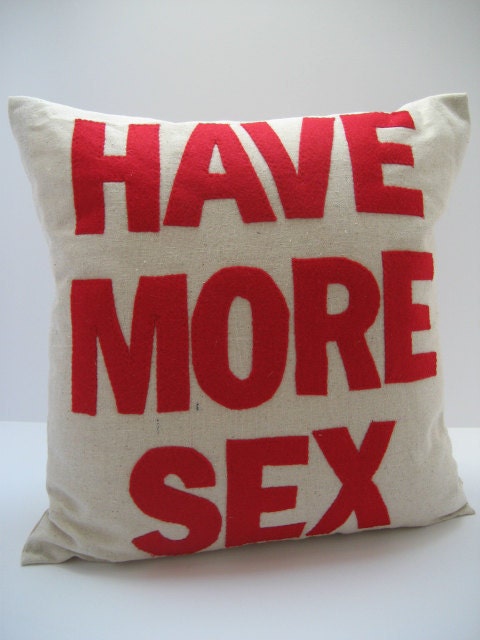 Have More Sex - 16in (41cm) sq pillow / cushion