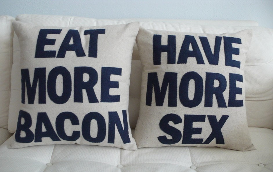 CUSTOM LISTING -Handmade-Eat more Bacon and Have More Sex - 16in (41cm) Sq pair of pillows