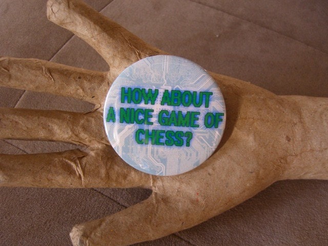 1980's Nerd Button- War Games "How About a Nice Game of Chess"