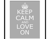 Keep Calm and Love On - 8x10 Inspirational Popular Quote Print - Choose Your Colors - Shown in Gray, Teal Green, and More