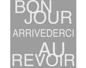 Bonjour, Arrivederci, Au Revoir - 11x14 Modern French and Italian Quote Typography Print - Choose Your Colors - Shown in Gray, and More