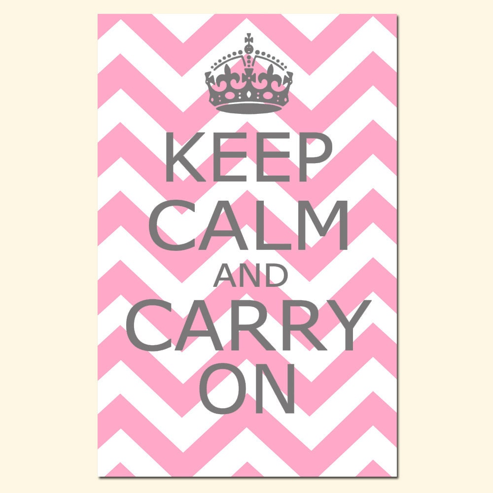 Keep Calm and Carry On - 11x17 Chevron Edition Poster Size Print - Choose Your Colors - Shown in Gray, Pink, Yellow, Aqua, Orange, and More
