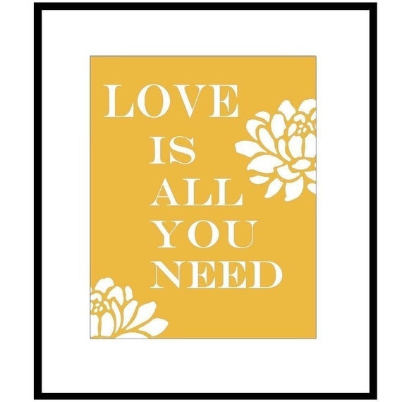 Love Is All You Need - 8x10 Floral Print with Inspirational Quote - Choose Your Colors - Shown in Yellow Orange, Gray, Sky Blue, Pea Green