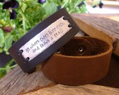 Leather Cuff Bracelet with Custom Hand Stamped Metal - go where there is no path & leave a trail - by MyBella