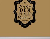 Wash, dry, fold, REPEAT - Laundry room vinyl wall decal