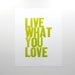 Live What You Love Letterpress Print in Yellow Green