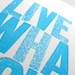 Live What You Love Letterpress Print in Light Blue