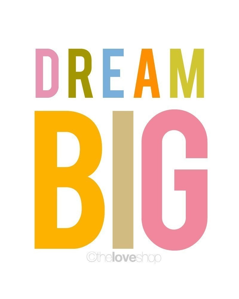 DREAM BIG - Gorgeous 8x10 inch print will have you feeling happiness every day...