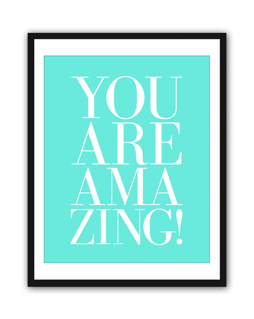 You Are Amazing - Aqua 8x10 inch Print on A4 poster