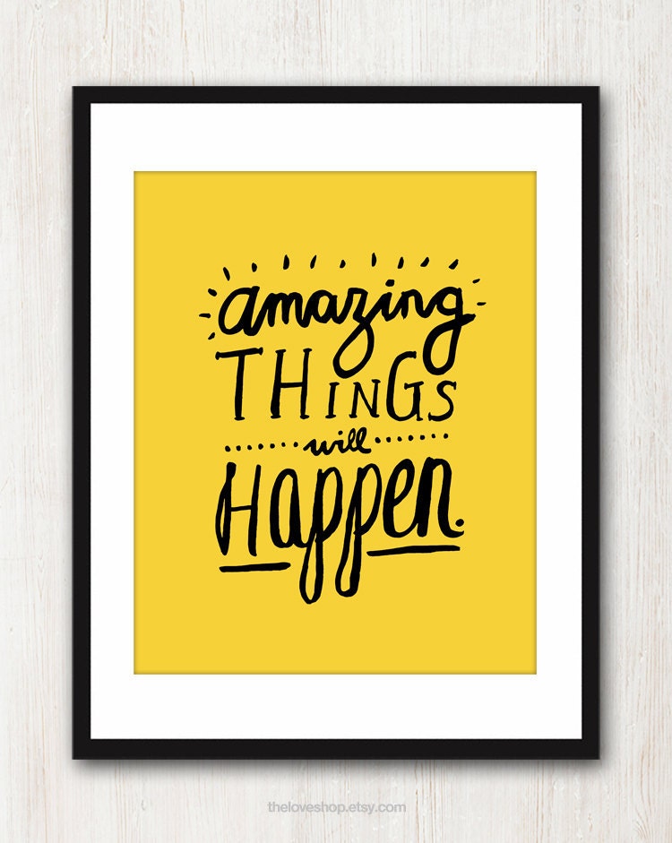 Amazing Things - Happy Inspiring quote print in 8x10 on A4 (in Sunny Yellow)