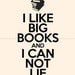 I Like BIG Books - 8x10 inch Print on A4 poster (in Cream and Black)
