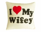 Love Wife Pillow, Unique Cushion Cover, I Love Wifey Throw Pillow, Gift for Her, Appliqued Heart, Anniversary Gift 18x18