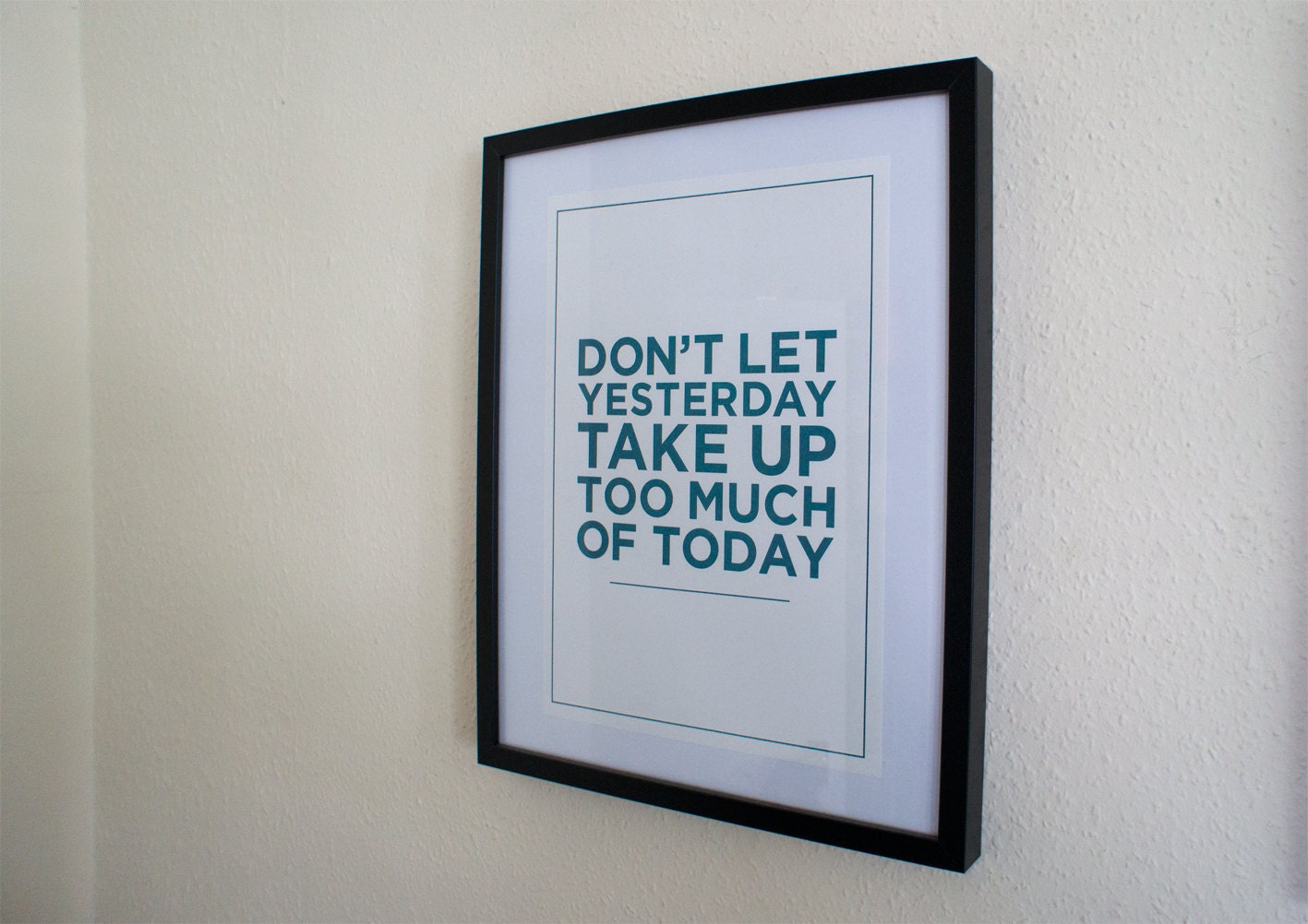 A3 Risograph Print - Don't Let Yesterday Take Up Too Much Of Today