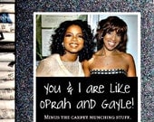 Dirty - Like Oprah and Gayle, minus carpet munching... greeting card