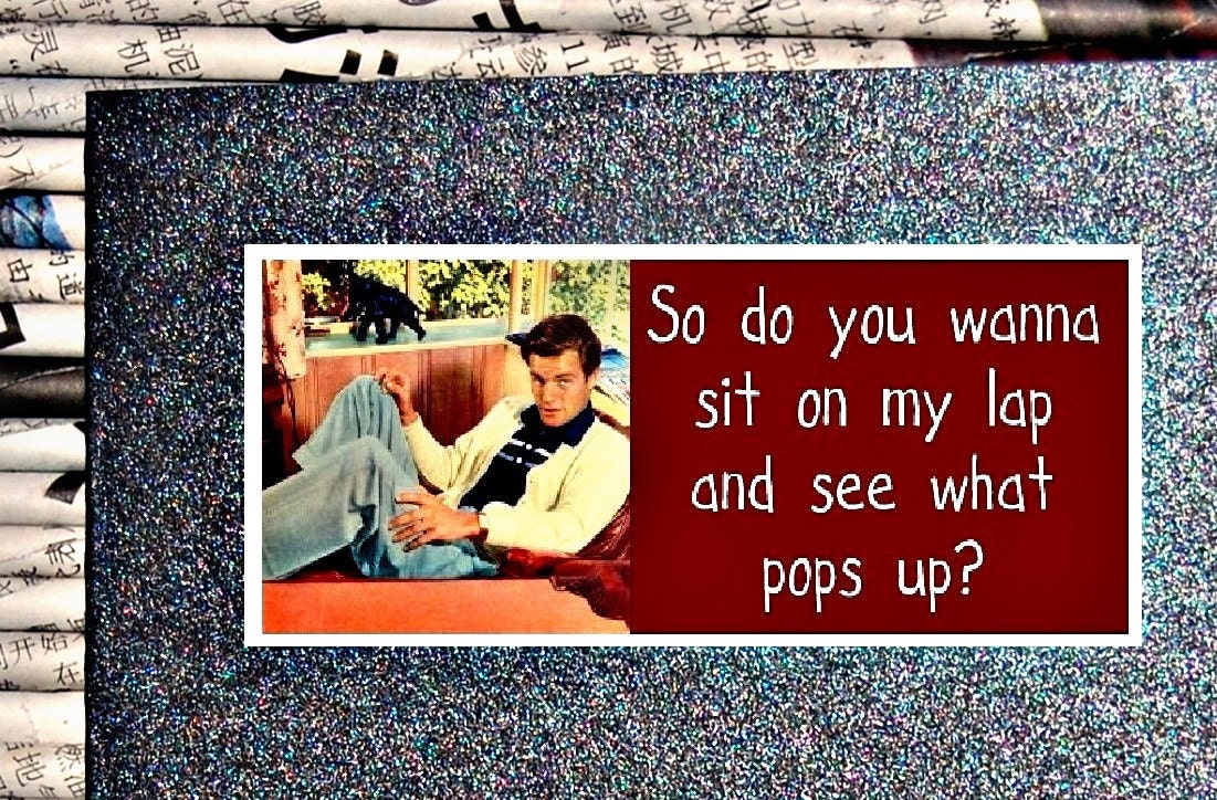 Funny, Naughty Greeting Card, "So do you wanna sit on my lap and see what pops up"