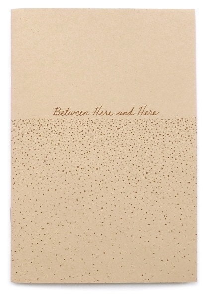 Beteen Here and Here : Zine