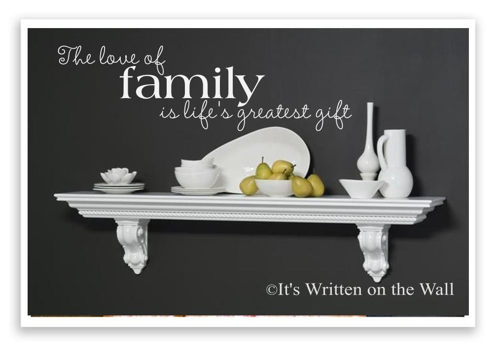 The Love of Family is life's greatest gift  Vinyl Wall Quote Wall Saying  9x28