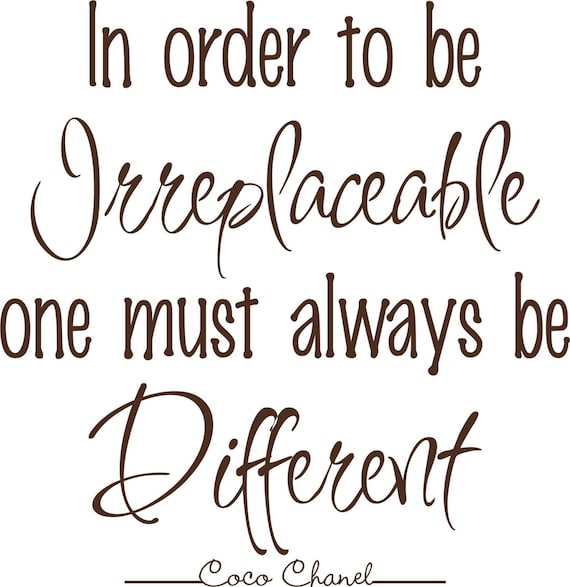 Coco Chanel Quote 18 x17 In Order to be Irreplaceable One Must Always Be Different Vinyl Lettering Wall Saying 61 VINYL COLORS