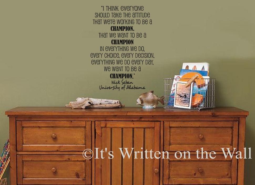 Nick Saban University of Alabama Football Coach quote I think everyone should take the attitude that we are working to be champions Vinyl Lettering Wall Saying--HAVE 61 Vinyl Colors