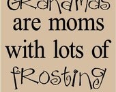 T46- Grandmas are moms with lots of frosting 12x12 vinyl wall art decals lettering words home decor sayings quote stickers