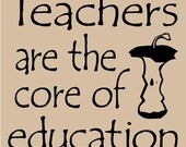 T57- Teachers are the core of education 12x12  vinyl wall art decals lettering words home decor sayings quote stickers