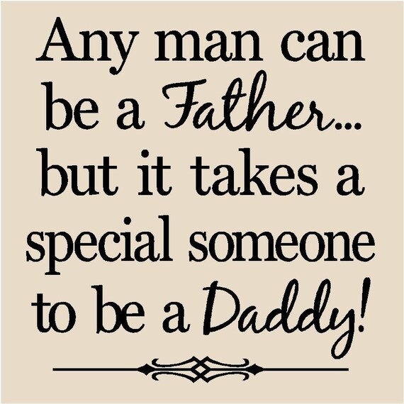 T41- Any man can be a father but it takes a special someone to be a daddy 12x12 vinyl wall art decals lettering sayings quote stickers