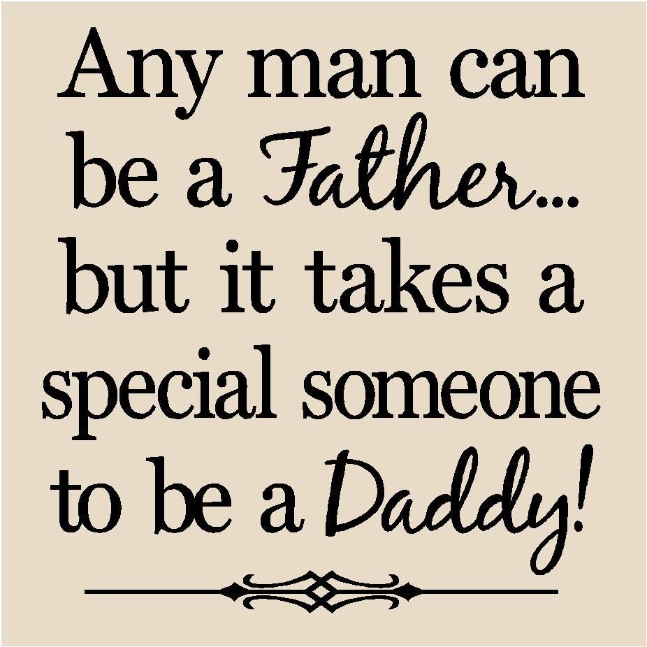 T41- Any man can be a father but it takes a special someone to be a daddy 12x12 vinyl wall art decals lettering sayings quote stickers