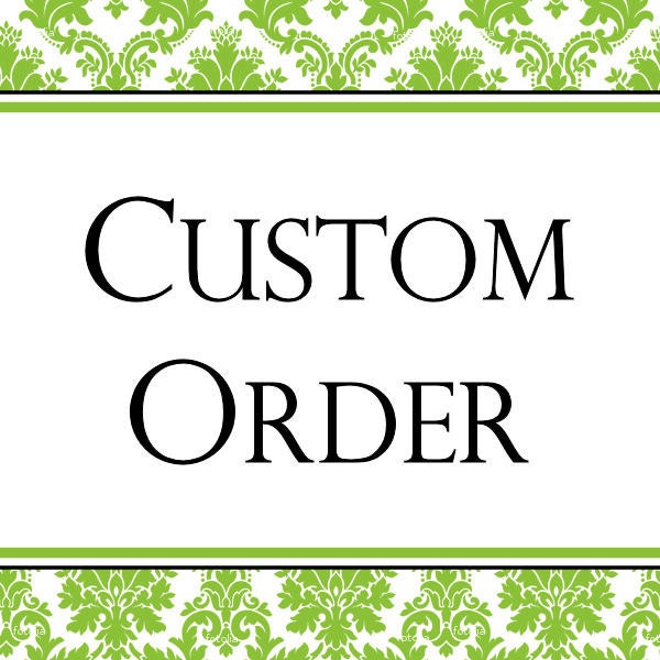 Custom Order for Jessica Bischoff
