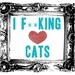 Cyber Monday SALE I F-ing love Cats UNcensored large print - mature