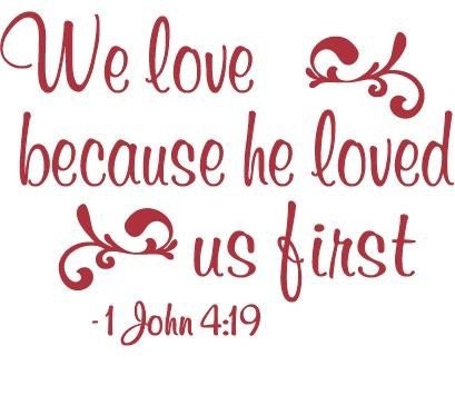 Items Similar To We Love Because He Loved Us First Vinyl Wall Decal On Etsy 