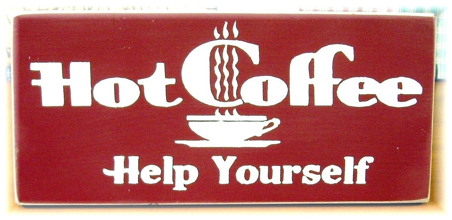 Hot Coffee Help Yourself primitive wood sign