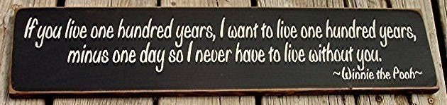 If you live one hundred years... Winnie the Pooh quote primitive wood sign
