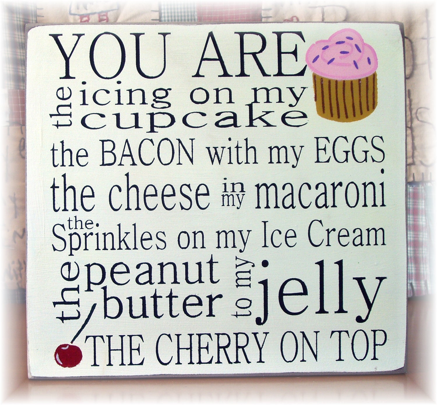 You are the... icing on my cupcake... typography sign great for wedding gift