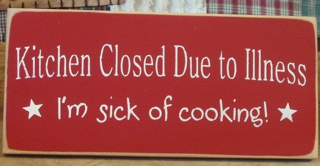 Kitchen closed due to illness ... Primitive wood sign Funny