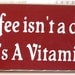 Coffee isn't a drug it's a vitamin primitive wood sign