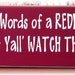 Last words of a Redneck Hey Yall watch this primitive wood sign