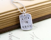 Life Is Good Silver Dog Tag Unisex Necklace Handstamped Silver Necklace Thanksgiving Fine Silver PMC Artisan Pendant - newhopebeading