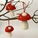 6 Hanging Toadstool Decorations - Needle Felted Wool Mushrooms - Waldorf Inspired.