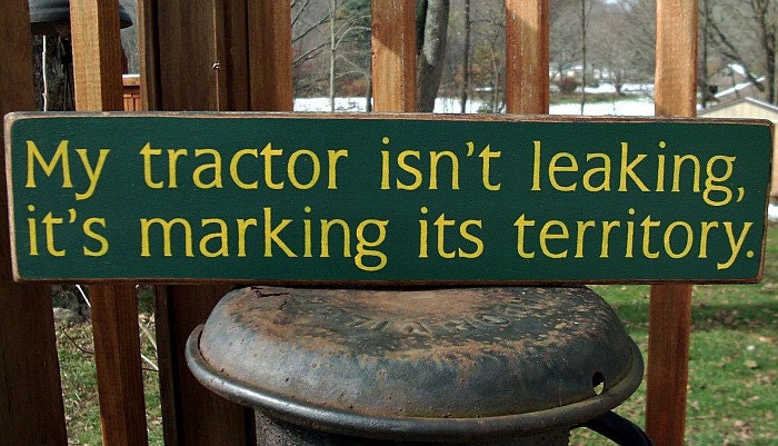 Primitive Wood Sign - My tractor isn't leaking, it's marking its territory