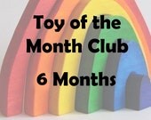 Toy of the Month Club- 6 months